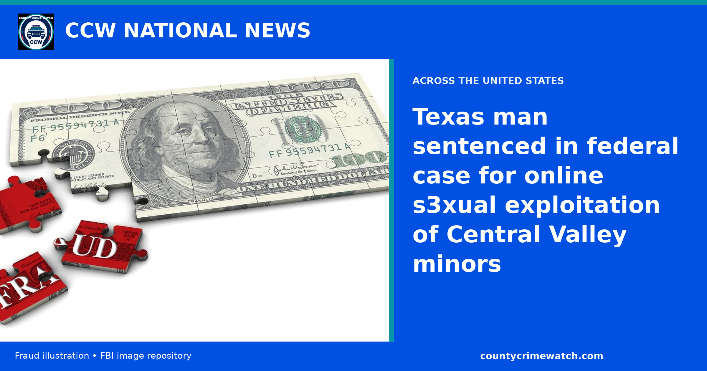 Texas man sentenced in federal case for online s3xual exploitation of Central Valley minors